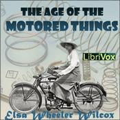 Podcast Age of the Motored Things, The by Ella Wheeler Wilcox (1850 - 1919)