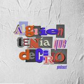 Podcast Alguien Tenía Que Decirlo