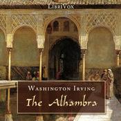 Podcast Alhambra: A Series Of Tales And Sketches Of The Moors And Spaniards, The by Washington Irving (1783