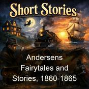 Podcast Andersens Fairytales and Stories, 1860-1865