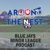 Podcast Around The Nest, Blue Jays Minor League Podcast