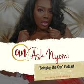 Podcast Ask Nyomi " Bridging The Gap" Podcast
