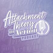 Podcast Attachment Theory in Action