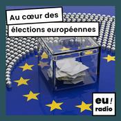 Podcast Au cœur des élections européennes
