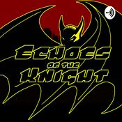 Podcast Batman | Echoes Of The Knight | Fan Audio-Drama