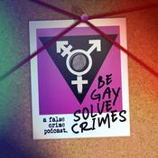 Podcast Be Gay Solve Crimes