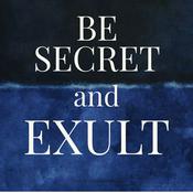 Podcast Be Secret and Exult
