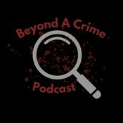 Podcast Beyond a Crime Podcast