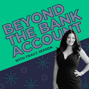 Podcast Beyond the Bank Account with Tracy Jepson