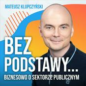 Podcast BEZ PODSTAWY... Biznesowo o sektorze publicznym