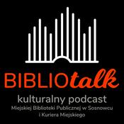 Podcast BIBLIOTALK. Kulturalny podcast Miejskiej Biblioteki Publicznej w Sosnowcu i Kuriera Miejskiego.