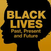 Podcast Black Lives: Past, Present and Future