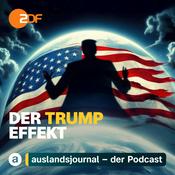 Podcast DER TRUMP EFFEKT  –  ZDF auslandsjournal – Der Podcast