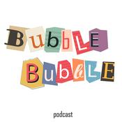 Podcast Bubble Bubble Podcast