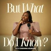 Podcast But What Do I Know?™