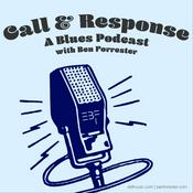 Podcast Call & Response: A Blues Podcast with Ben Forrester