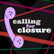Podcast Calling for Closure