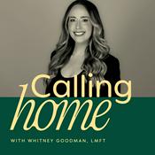 Podcast CALLING HOME with Whitney Goodman, LMFT