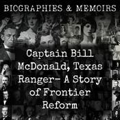 Podcast Captain Bill McDonald, Texas Ranger-  A Story of Frontier Reform
