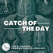 Podcast Catch of the Day - The S. Fischer Foreign Rights Podcast