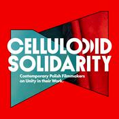 Podcast Celluloid Solidarity: Contemporary Polish Filmmakers on Unity in their Work.