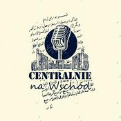 Podcast Centralnie Na Wschód