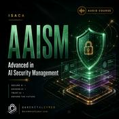 Podcast Certified: The ISACA AAISM Audio Course