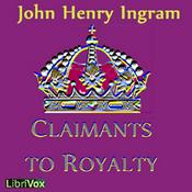 Podcast Claimants to Royalty by John Henry Ingram (1842 - 1916)