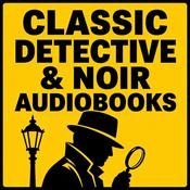 Podcast Classic Detective & Noir Audiobooks: Private Detectives, Murder Mysteries & Dark Crime Stories
