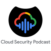 Cloud Security Podcast by Google
