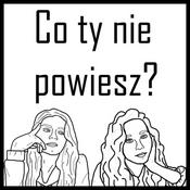 Podcast Co ty nie powiesz?
