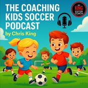 Podcast Coaching Kids Soccer by Chris King