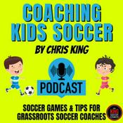 Podcast Coaching Kids Soccer by Chris King