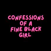 Podcast Confessions of a Fine Black Girl