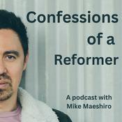 Podcast Confessions of A Reformer