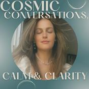 Podcast Cosmic Conversations, Calm & Clarity