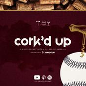 Podcast Cork'd Up: A Wine Podcast with a Splash of Baseball