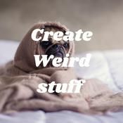 Podcast Create Weird stuff