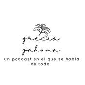 Podcast Grecia Gahona