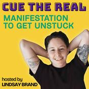 Podcast Cue the Real: Manifestation to Get Unstuck