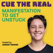 Podcast Cue the Real: Manifestation to Get Unstuck