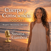 Podcast Cuerpo y Consciencia con Susana Gamboa