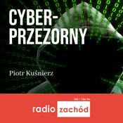 Podcast Cyberprzezorny - Radio Zachód