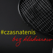 Podcast czasnatenis bez klakierów