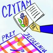 Podcast Czytam przy jedzeniu (chyba, że mam gości)
