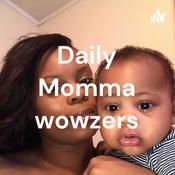 Podcast Daily Momma wowzers