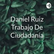 Podcast Daniel Ruiz Trabajo De Ciudadanía