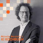 Podcast Das KI-Kochbuch mit Malcolm Werchota