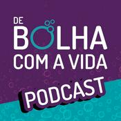 Podcast De Bolha com a Vida