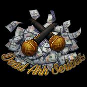 Podcast Dead Ahh Serious